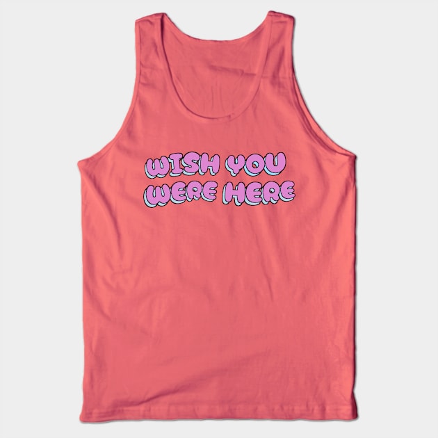 WISH YOU WERE HERE Tank Top by basiastachurska